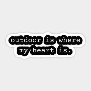 Outdoor is Where My Heart Is Sticker